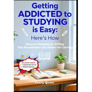 Quinn, Everly Getting ADDICTED to STUDYING is Easy: Here’s How: Discover Strategies for Shifting Your Procrastination into Passion for Learning (SELF-HELP) Quinn, Everly Getting ADDICTED to STUDYING is Easy: Here’s How: Discover Strategies for Shifting Your Procrastination into Passion for Learning (SELF-HELP)