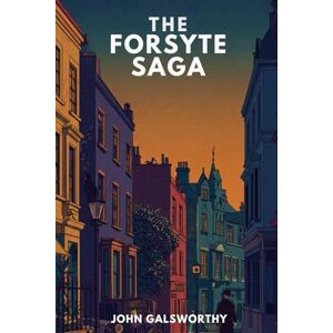 JOHN GALSWORTHY The Forsyte Saga JOHN GALSWORTHY The Forsyte Saga
