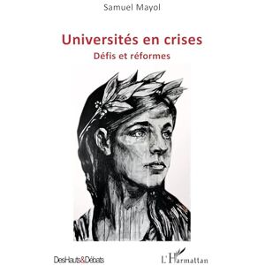 Mayol, Samuel Universités en crises: Défis et réformes (Des Hauts Et Débats) Mayol, Samuel Universités en crises: Défis et réformes (Des Hauts Et Débats)
