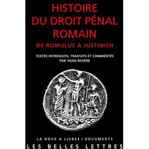 Histoire Du Droit Penal Romain: de Romulus a Justinien: 92 (La Roue a Livres) Histoire Du Droit Penal Romain: de Romulus a Justinien: 92 (La Roue a Livres)