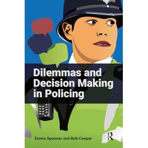 Spooner, Emma Dilemmas and Decision Making in Policing Spooner, Emma Dilemmas and Decision Making in Policing
