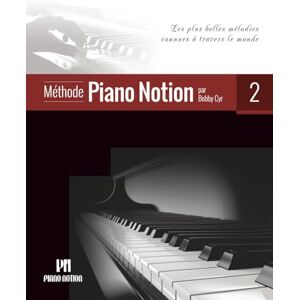 Cyr., Bobby Méthode Piano Notion Volume 2: Les plus belles mélodies connues à travers le monde (Méthode Piano Notion / Français) Cyr., Bobby Méthode Piano Notion Volume 2: Les plus belles mélodies connues à travers le monde (Méthode Piano Notion / Français)