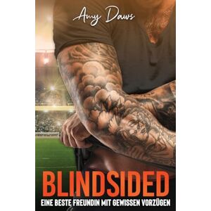 Daws, Amy Blindsided Eine beste Freundin mit gewissen Vorzügen: Sport-Liebesroman (Harris-Brüder-Reihe) Daws, Amy Blindsided Eine beste Freundin mit gewissen Vorzügen: Sport-Liebesroman (Harris-Brüder-Reihe)
