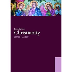 Adair, James R. R. Introducing Christianity (World Religions) Adair, James R. R. Introducing Christianity (World Religions)