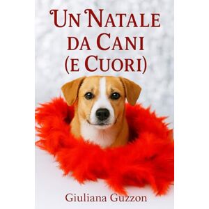 Guzzon, Giuliana Un Natale da cani (e cuori) Romanzo Natalizio tra Amore, Mistero e Storia: Un piccolo borgo innevato in Piemonte, famoso per le sue famiglie e le ... (Storie di Natale per grandi e piccoli) Guzzon, Giuliana Un Natale da cani (e cuori) Romanzo Natalizio tra Amore, Mistero e Storia: Un piccolo borgo innevato in Piemonte, famoso per le sue famiglie e le ... (Storie di Natale per grandi e piccoli)