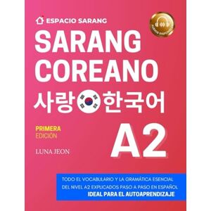 JEON, LUNA SARANG COREANO A2: 사랑 한국어 (Versión a color) JEON, LUNA SARANG COREANO A2: 사랑 한국어 (Versión a color)