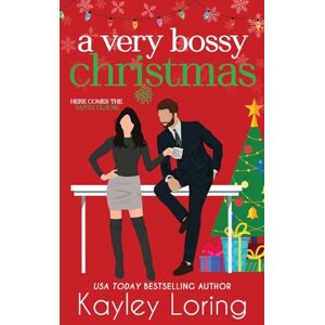 Loring, Kayley A Very Bossy Christmas: Special Edition Loring, Kayley A Very Bossy Christmas: Special Edition