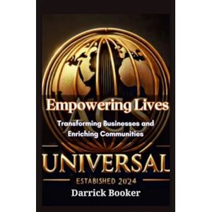 Booker, Darrick Empowering Lives: Transforming BUSINESSES AND Enriching Communities Booker, Darrick Empowering Lives: Transforming BUSINESSES AND Enriching Communities