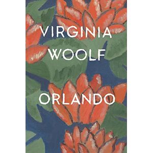 Woolf, Virginia Orlando: A Biography: The Virginia Woolf Library Authorized Edition Woolf, Virginia Orlando: A Biography: The Virginia Woolf Library Authorized Edition