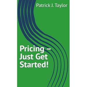 Taylor Pricing – Just Get Started! Taylor Pricing – Just Get Started!