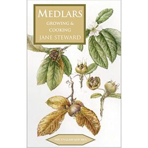 Steward, Jane Medlars: Growing & Cooking: 31 (The English Kitchen) Steward, Jane Medlars: Growing & Cooking: 31 (The English Kitchen)