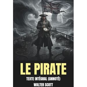 Scott Le Pirate (Annoté): Texte Intégral Scott Le Pirate (Annoté): Texte Intégral