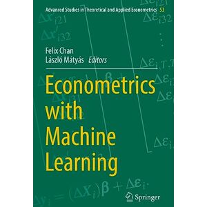 Econometrics with Machine Learning: 53 (Advanced Studies in Theoretical and Applied Econometrics, 53) Econometrics with Machine Learning: 53 (Advanced Studies in Theoretical and Applied Econometrics, 53)