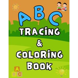 Alhassan, Aswad ABC Tracing and Coloring Book for Kids Ages 3 5: Fun Alphabet Writing and Coloring Activities Alhassan, Aswad ABC Tracing and Coloring Book for Kids Ages 3 5: Fun Alphabet Writing and Coloring Activities