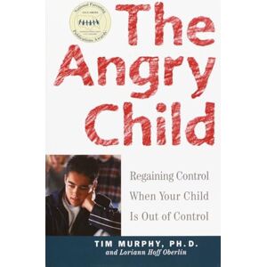 Murphy, Dr. Timothy The Angry Child: Regaining Control When Your Child Is Out of Control Murphy, Dr. Timothy The Angry Child: Regaining Control When Your Child Is Out of Control