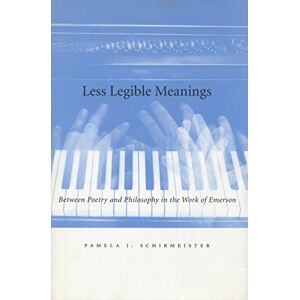 Stanford University Press Less Legible Meanings: Between Poetry and Philosophy in the Work of Emerson Stanford University Press Less Legible Meanings: Between Poetry and Philosophy in the Work of Emerson