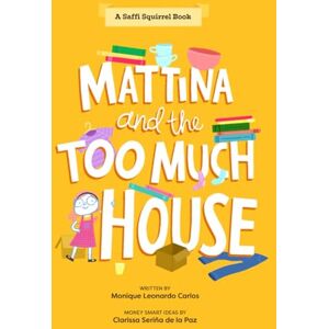 de la Paz, Clarissa Seriña Mattina and the Too Much House (Saffi Squirrel Books) de la Paz, Clarissa Seriña Mattina and the Too Much House (Saffi Squirrel Books)