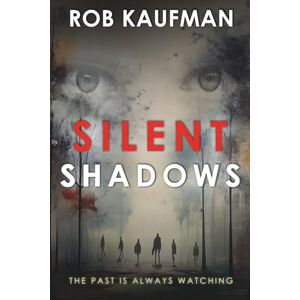 Kaufman, Rob Silent Shadows: Edge of Fear Series — Book 2 (Edge of Fear Trilogy) Kaufman, Rob Silent Shadows: Edge of Fear Series — Book 2 (Edge of Fear Trilogy)