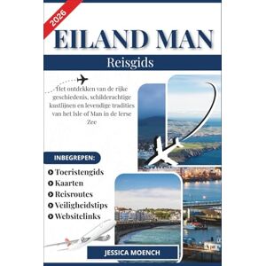 Moench, Jessica EILAND MAN REISGIDS 2026: Het ontdekken van de rijke geschiedenis, schilderachtige kustlijnen en levendige tradities van het Isle of Man in de Ierse Zee Moench, Jessica EILAND MAN REISGIDS 2026: Het ontdekken van de rijke geschiedenis, schilderachtige kustlijnen en levendige tradities van het Isle of Man in de Ierse Zee