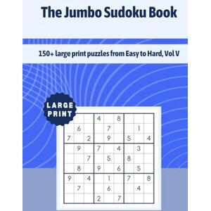 Path, P.Q. The Jumbo Sudoku Book: 150+ large print puzzles from Easy to Hard, Vol V Path, P.Q. The Jumbo Sudoku Book: 150+ large print puzzles from Easy to Hard, Vol V