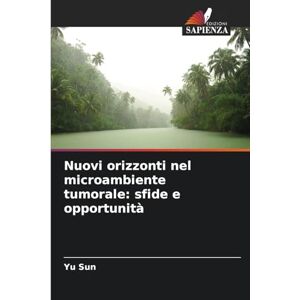 Sun Nuovi orizzonti nel microambiente tumorale: sfide e opportunità Sun Nuovi orizzonti nel microambiente tumorale: sfide e opportunità