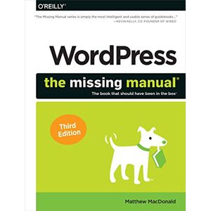 Macdonald, Matthew WordPress: The Missing Manual, 3E: The Book That Should Have Been in the Box Macdonald, Matthew WordPress: The Missing Manual, 3E: The Book That Should Have Been in the Box