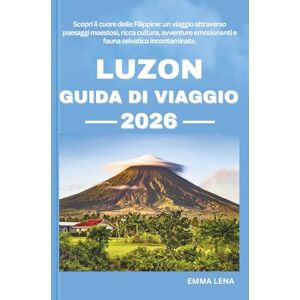 Lena, Emma LUZON GUIDA DI VIAGGIO 2026: Scopri il cuore delle Filippine: un viaggio attraverso paesaggi maestosi, ricca cultura, avventure emozionanti e fauna selvatica incontaminata. Lena, Emma LUZON GUIDA DI VIAGGIO 2026: Scopri il cuore delle Filippine: un viaggio attraverso paesaggi maestosi, ricca cultura, avventure emozionanti e fauna selvatica incontaminata.