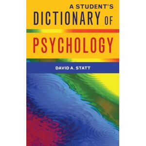 Statt, David A. A. A Student's Dictionary of Psychology Statt, David A. A. A Student's Dictionary of Psychology