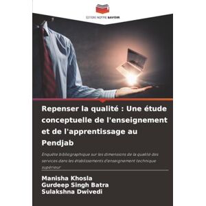 Khosla, Manisha Repenser la qualité : Une étude conceptuelle de l'enseignement et de l'apprentissage au Pendjab Khosla, Manisha Repenser la qualité : Une étude conceptuelle de l'enseignement et de l'apprentissage au Pendjab