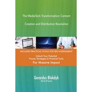 Gerardus Blokdyk - The Art of Service The MediaTech Transformation: Content Creation and Distribution Revolution Gerardus Blokdyk - The Art of Service The MediaTech Transformation: Content Creation and Distribution Revolution