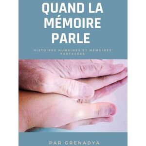 Grenadya, Grenadya Quand la mémoire parle: Histoires humaines et mémoires partagées Grenadya, Grenadya Quand la mémoire parle: Histoires humaines et mémoires partagées