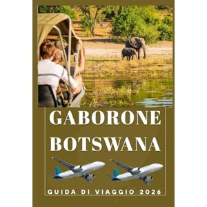 Birham, Helen GABORONE BOTSWANA Guida di viaggio 2026 (AFRICA COUNTRIES UPDATED LOW BUDGET TRAVEL GUIDE (ENGLISH, GERMAN, ITALIAN, FRENCH, JAPANESE, SPANISH, DUTCH, POLISH)) Birham, Helen GABORONE BOTSWANA Guida di viaggio 2026 (AFRICA COUNTRIES UPDATED LOW BUDGET TRAVEL GUIDE (ENGLISH, GERMAN, ITALIAN, FRENCH, JAPANESE, SPANISH, DUTCH, POLISH))