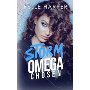 Harper, Belle Storm: A Standalone Omegaverse Romance (Omega Chosen) Harper, Belle Storm: A Standalone Omegaverse Romance (Omega Chosen)