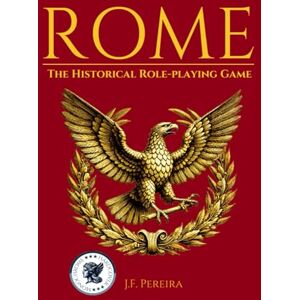 Pereira, J.F. Rome: The Historical Role-Playing Game Pereira, J.F. Rome: The Historical Role-Playing Game