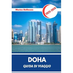 Marina DOHA GUIDA DI VIAGGIO 2025 2026: Esplora i souq, gli skyline, i musei e il deserto oltre Marina DOHA GUIDA DI VIAGGIO 2025 2026: Esplora i souq, gli skyline, i musei e il deserto oltre