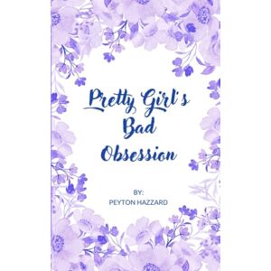 Hazzard, Peyton Pretty Girl's Bad Obsession: 3 (Van Doreen-Blair) Hazzard, Peyton Pretty Girl's Bad Obsession: 3 (Van Doreen-Blair)