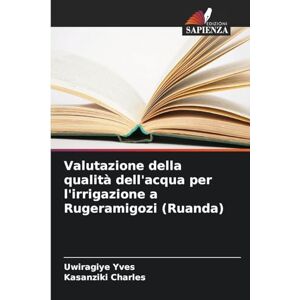 Yves, Uwiragiye Valutazione della qualità dell'acqua per l'irrigazione a Rugeramigozi (Ruanda) Yves, Uwiragiye Valutazione della qualità dell'acqua per l'irrigazione a Rugeramigozi (Ruanda)