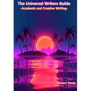Stasio, Robert Universal Writers Guide: Academic and Creative Writing Stasio, Robert Universal Writers Guide: Academic and Creative Writing