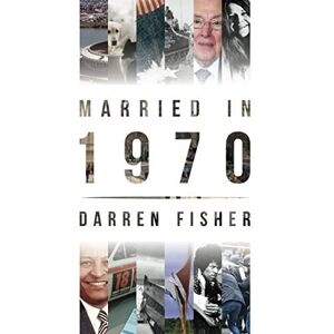 Fisher, Darren Married in 1970: Anniversary yearbook showing the main events of the year 1970 illustrating the political, world, historical, sporting, musical & movie events of the year. Fisher, Darren Married in 1970: Anniversary yearbook showing the main events of the year 1970 illustrating the political, world, historical, sporting, musical & movie events of the year.