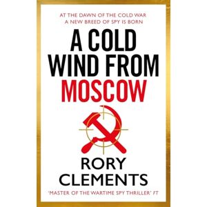 Clements, Rory A Cold Wind From Moscow: The brand new 2025 thriller from the master of spy fiction (Tom Wilde) Clements, Rory A Cold Wind From Moscow: The brand new 2025 thriller from the master of spy fiction (Tom Wilde)
