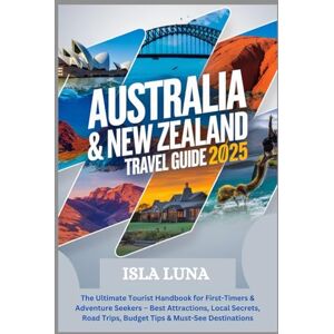 Luna, Isla Australia & New Zealand Travel Guide 2025: The Ultimate Tourist Handbook for First-Timers & Adventure Seekers – Best Attractions, Local Secrets, Road Trips, Budget Tips & Must-See Destinations Luna, Isla Australia & New Zealand Travel Guide 2025: The Ultimate Tourist Handbook for First-Timers & Adventure Seekers – Best Attractions, Local Secrets, Road Trips, Budget Tips & Must-See Destinations