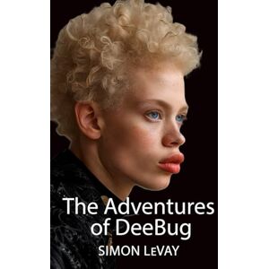 LeVay, Simon The Adventures of DeeBug: A Queer Young Adult Novel LeVay, Simon The Adventures of DeeBug: A Queer Young Adult Novel