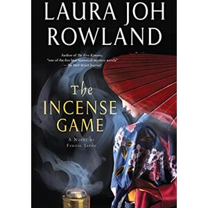Rowland, Laura Joh The INCENSE GAME: A Novel of Feudal Japan: 16 (Sano Ichiro Novels) Rowland, Laura Joh The INCENSE GAME: A Novel of Feudal Japan: 16 (Sano Ichiro Novels)