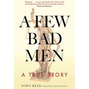 Reid, John A Few Bad Men: A True Story Reid, John A Few Bad Men: A True Story