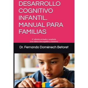 Doménech Betoret, Dr. Fernando DESARROLLO COGNITIVO INFANTIL. MANUAL PARA FAMILIAS: 2ª edición revisada y ampliada (con vídeos descargables y minitest) Doménech Betoret, Dr. Fernando DESARROLLO COGNITIVO INFANTIL. MANUAL PARA FAMILIAS: 2ª edición revisada y ampliada (con vídeos descargables y minitest)