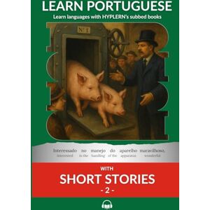 Van den End, Kees Learn Portuguese with Short Stories 2: Interlinear Portuguese to English (Learn Portuguese with Interlinear Stories for Beginners and Advanced Readers) Van den End, Kees Learn Portuguese with Short Stories 2: Interlinear Portuguese to English (Learn Portuguese with Interlinear Stories for Beginners and Advanced Readers)
