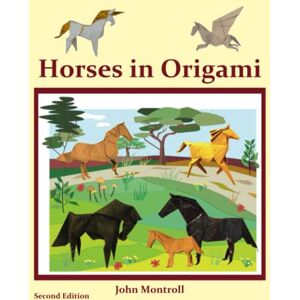 Montroll, John Horses in Origami (Animal Origami Series) Montroll, John Horses in Origami (Animal Origami Series)