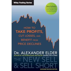 Elder, Alexander The New Sell and Sell Short: How To Take Profits, Cut Losses, and Benefit From Price Declines: 476 (Wiley Trading) Elder, Alexander The New Sell and Sell Short: How To Take Profits, Cut Losses, and Benefit From Price Declines: 476 (Wiley Trading)