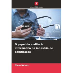 Nabavi, Nima O papel da auditoria informática na indústria de panificação Nabavi, Nima O papel da auditoria informática na indústria de panificação