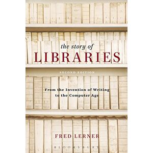 Lerner, Fred The Story of Libraries, Second Edition Lerner, Fred The Story of Libraries, Second Edition